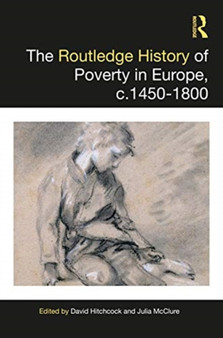 The Routledge History of Poverty, c.1450???1800