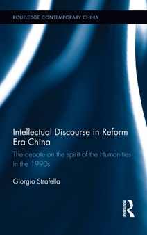 Intellectual Discourse in Reform Era China : The Debate on the Spirit of the Humanities in the 1990s