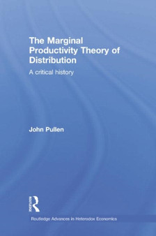 The Marginal Productivity Theory of Distribution : A Critical History