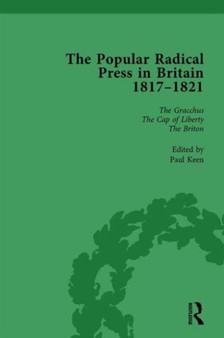 The Popular Radical Press in Britain, 1811-1821 Vol 4 : A Reprint of Early Nineteenth-Century Radical Periodicals