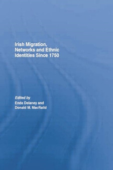 Irish Migration, Networks and Ethnic Identities since 1750