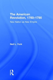 The American Revolution : New Nation as New Empire