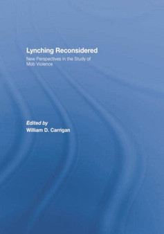 Lynching Reconsidered : New Perspectives in the Study of Mob Violence