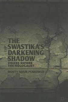 The Swastika's Darkening Shadow : Voices before the Holocaust