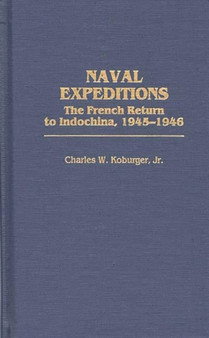 Naval Expeditions : The French Return to Indochina, 1945-1946