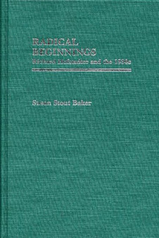 Radical Beginnings : Richard Hofstadter and the 1930s