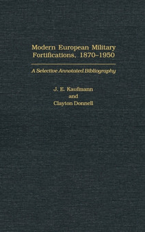 Modern European Military Fortifications, 1870-1950 : A Selective Annotated Bibliography
