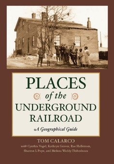 Places of the Underground Railroad : A Geographical Guide
