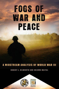 Fogs of War and Peace : A Midstream Analysis of World War III