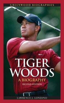 Tiger Woods : A Biography
