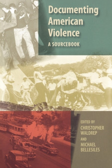 Documenting American Violence : A Sourcebook