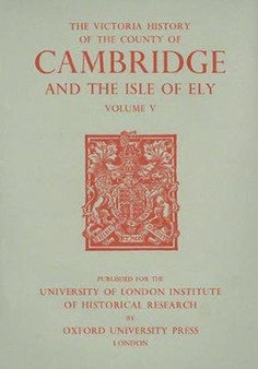 A History of the County of Cambridge and the Isle of Ely : Volume V