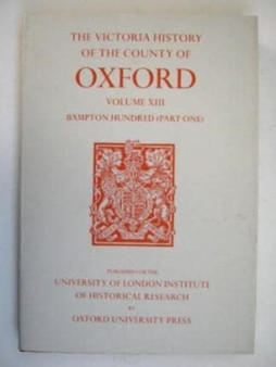 A History of the County of Oxford : Volume XIII: Bampton Hundred (Part One)