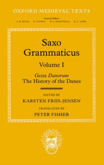 Saxo Grammaticus (Volume I) : Gesta Danorum: The History of the Danes