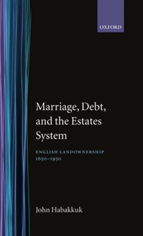 Marriage, Debt, and the Estates System : English Landownership, 1650-1950