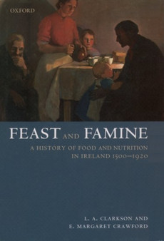 Feast and Famine : Food and Nutrition in Ireland 1500-1920