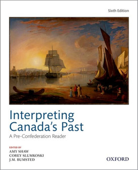 Interpreting Canada's Past : A Pre-Confederation Reader