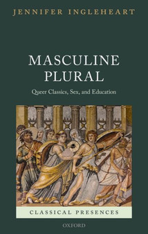 Masculine Plural : Queer Classics, Sex, and Education