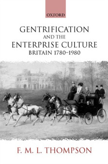 Gentrification and the Enterprise Culture : Britain 1780-1980