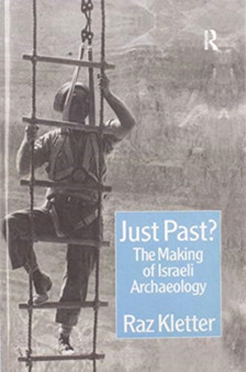 Just Past? : The Making of Israeli Archaeology