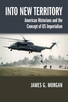 Into New Territory : American Historians and the Concept of US Imperialism