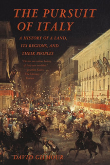 The Pursuit of Italy : A History of a Land, Its Regions, and Their Peoples
