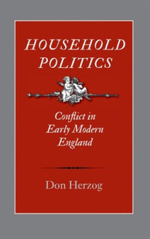 Household Politics : Conflict in Early Modern England