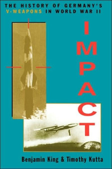Impact : The History Of Germany's V-weapons In World War II