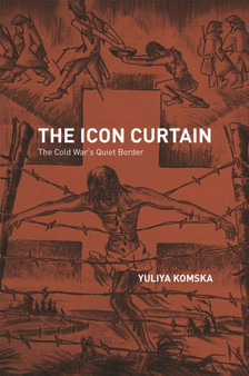 The Icon Curtain : The Cold War's Quiet Border