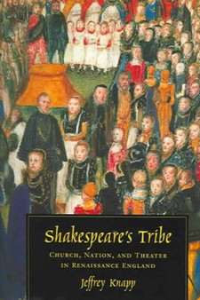 Shakespeare's Tribe : Church, Nation, and Theater in Renaissance England