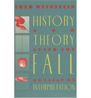 History and Theory after the Fall : An Essay on Interpretation