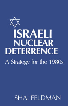 Israeli Nuclear Deterrence : A Strategy for the 1980s