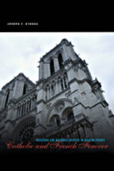 Catholic and French Forever : Religious and National Identity in Modern France