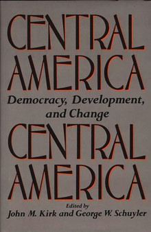 Central America : Democracy, Development, and Change
