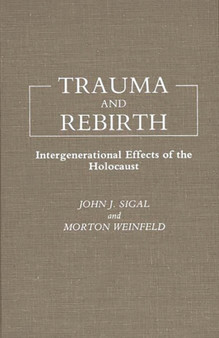 Trauma and Rebirth : Intergenerational Effects of the Holocaust
