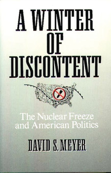 A Winter of Discontent : The Nuclear Freeze and American Politics