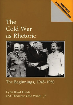 The Cold War as Rhetoric : The Beginnings, 1945-1950