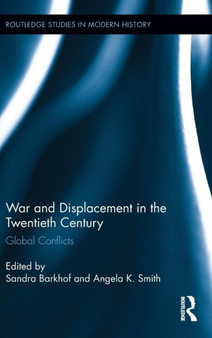 War and Displacement in the Twentieth Century : Global Conflicts