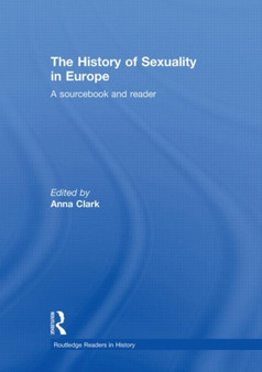 The History of Sexuality in Europe : A Sourcebook and Reader
