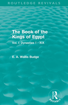 The Book of the Kings of Egypt (Routledge Revivals) : Vol. I: Dynasties I - XIX