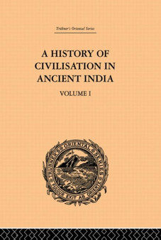 A History of Civilisation in Ancient India : Based on Sanscrit Literature: Volume I