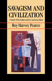 Savagism and Civilization : A Study of the Indian and the American Mind