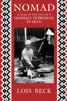 Nomad : A Year in the Life of a Qashqa'i Tribesman in Iran