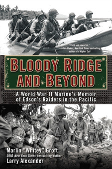 Bloody Ridge and Beyond : A World War II Marine's Memoir of Edson's Raiders in the Pacific