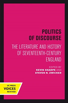 Politics of Discourse : The Literature and History of Seventeenth-Century England
