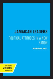 Jamaican Leaders : Political Attitudes in a New Nation