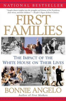 First Families : The Impact Of The White House On Their Lives
