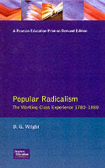Popular Radicalism : Working Class Experience 1780-1880, The