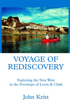 Voyage of Rediscovery : Exploring the New West in the Footsteps of Lewis & Clark
