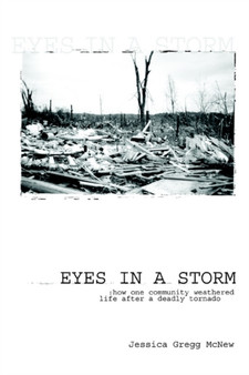 Eyes in a Storm : How One Community Weathered Life After a Deadly Tornado